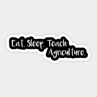 Eat Sleep Teach Agriculture Sticker